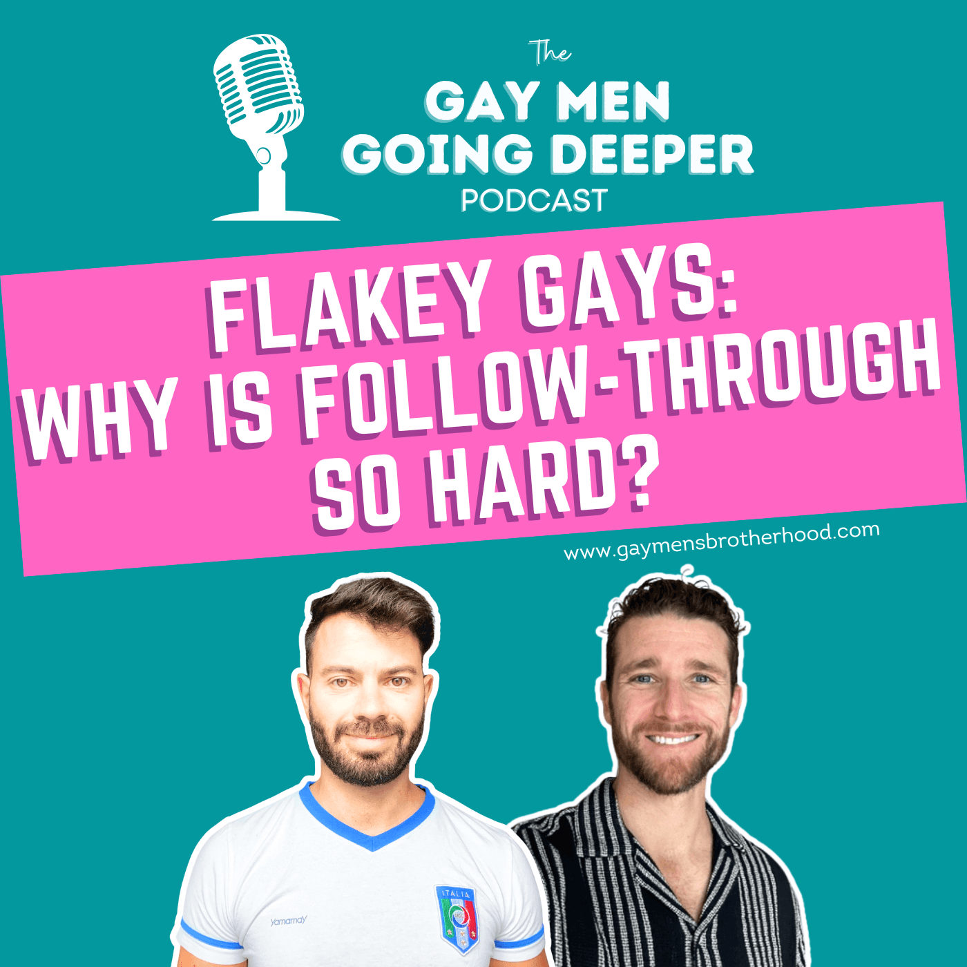 Gay Men Going Deeper podcast episode artwork — Flakey Gays: Why is Follow-Through So Hard?