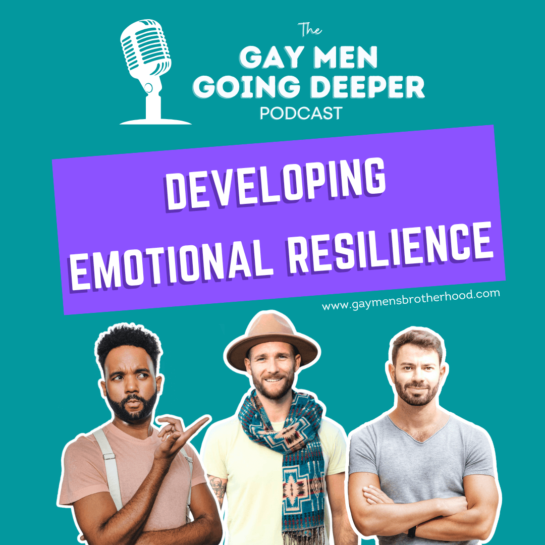 Gay Men Going Deeper episode artwork — Developing Emotional Resilience