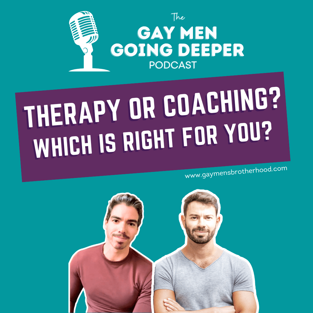 Gay Men Going Deeper episode artwork — Therapy or Coaching: Which is Right for You?