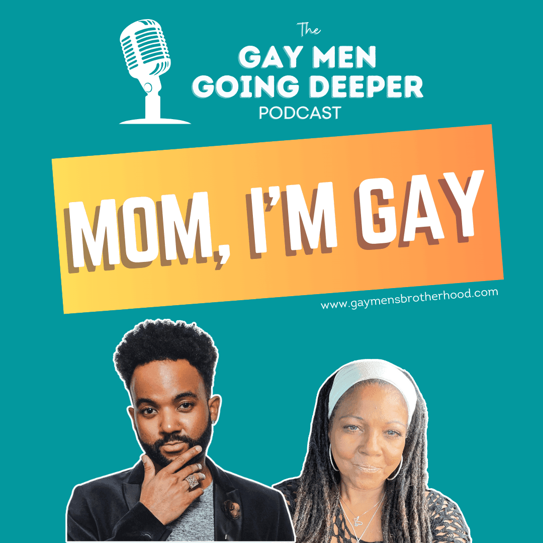 Gay Men Going Deeper episode artwork — Mom, I'm Gay