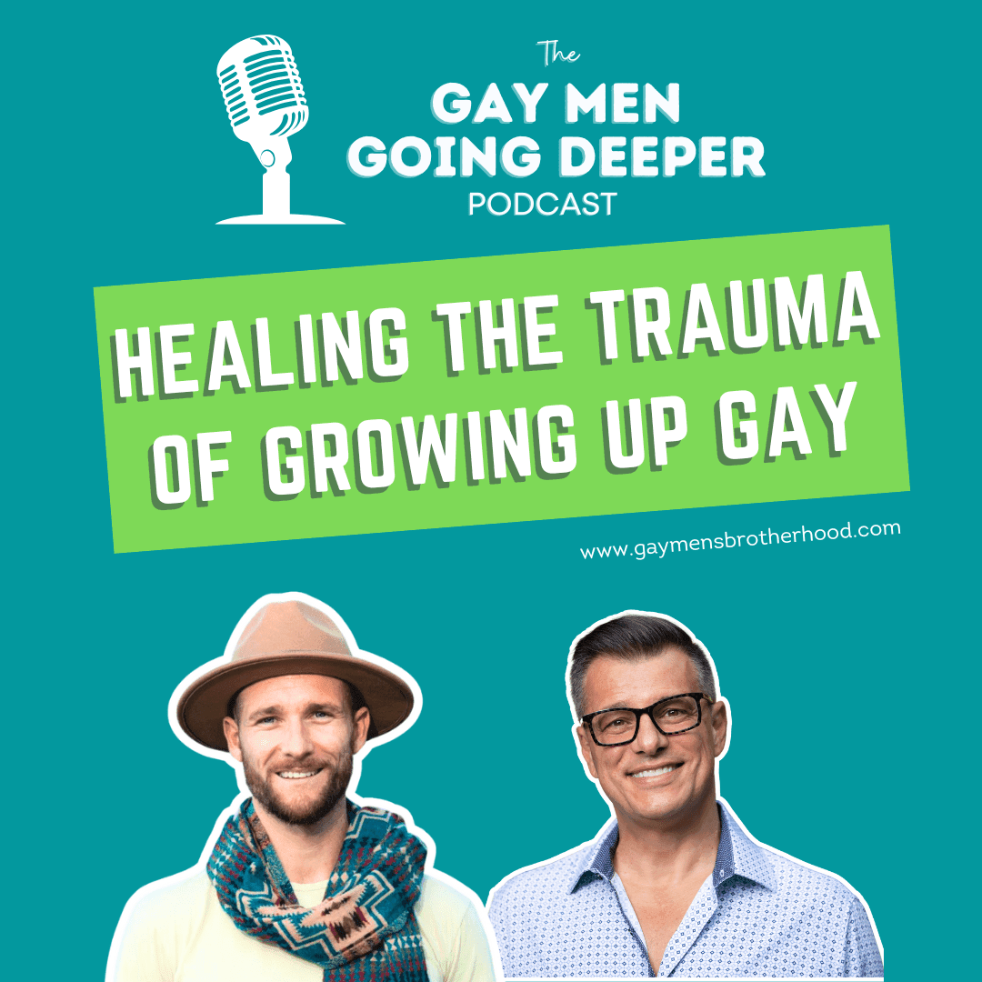 Gay Men Going Deeper episode artwork — Healing the Trauma of Growing Up Gay