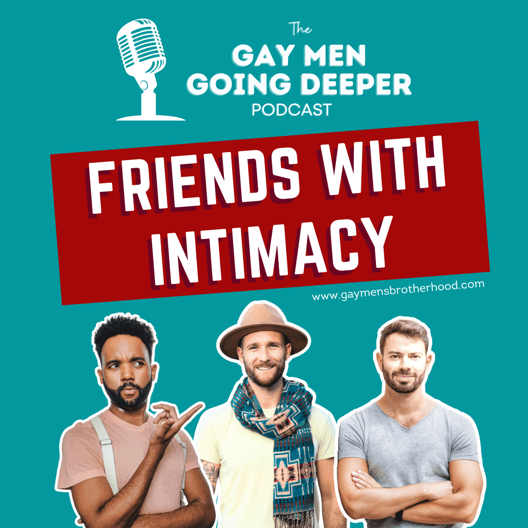 Gay Men Going Deeper episode artwork — Friends with Intimacy