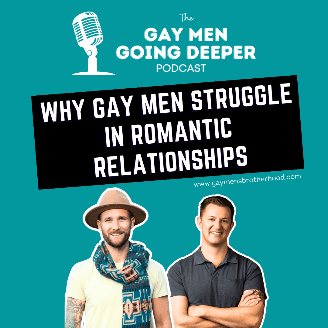 Gay Men Going Deeper episode artwork — Why Gay Men Struggle in Romantic Relationships