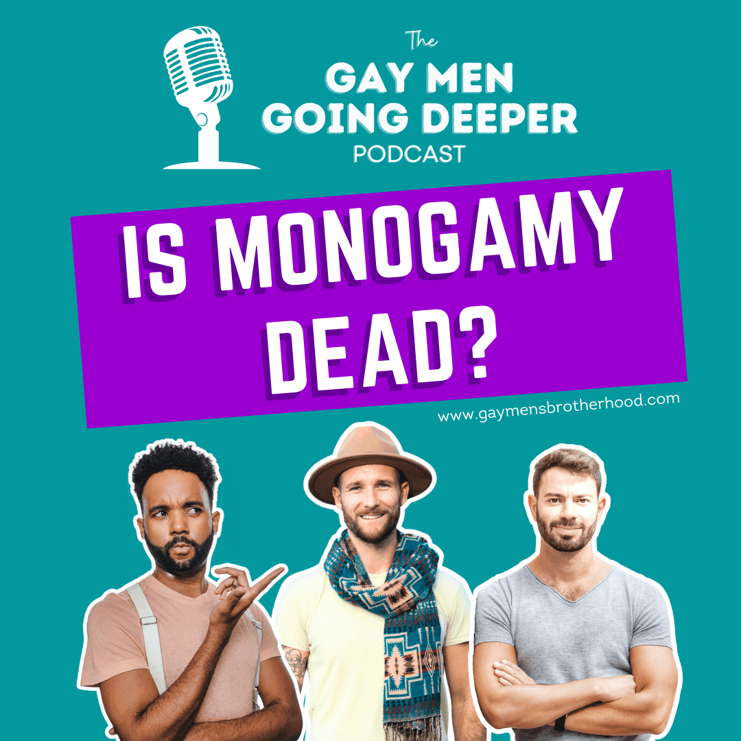 Gay Men Going Deeper episode artwork — Is Monogamy Dead?