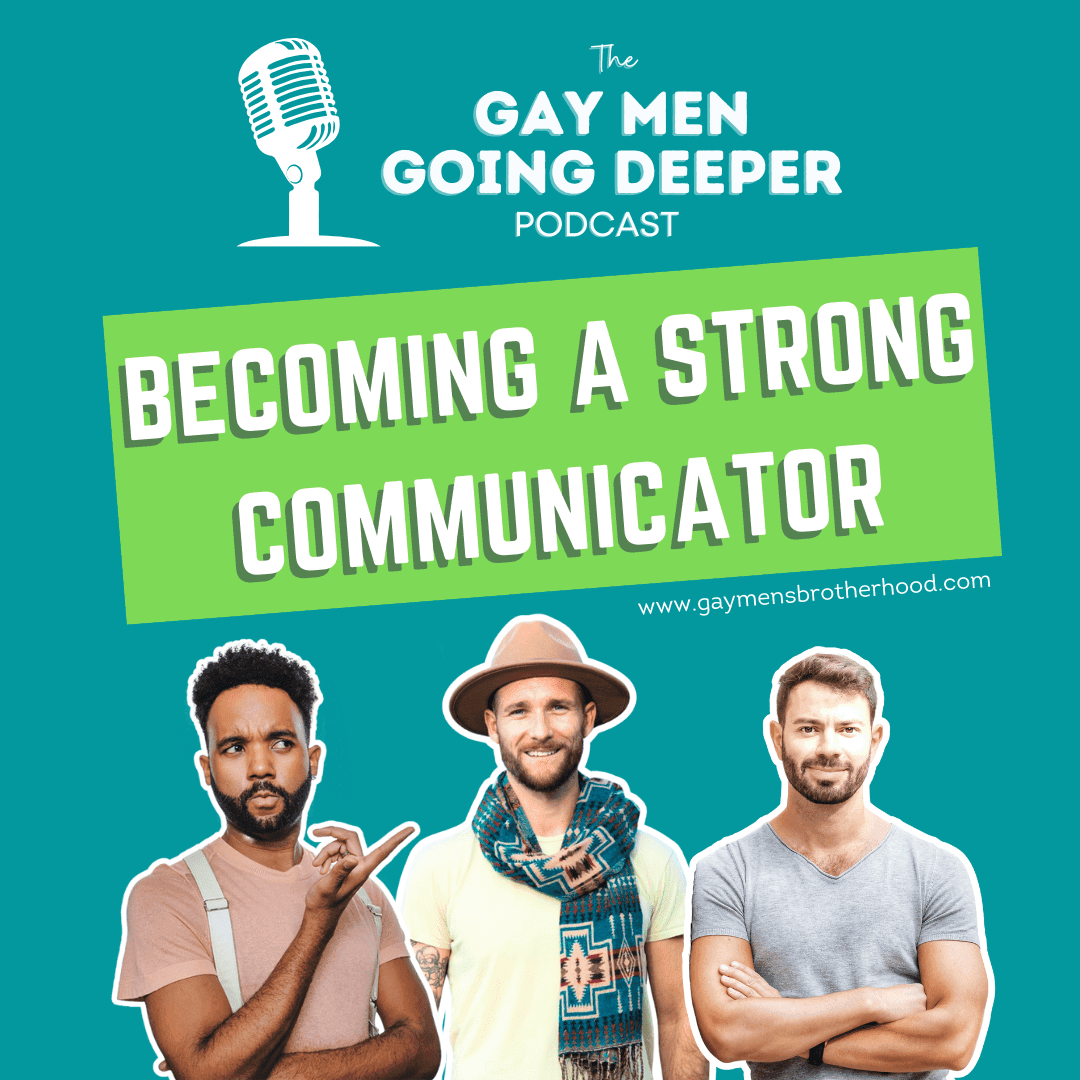 Gay Men Going Deeper episode artwork — Becoming a Strong Communicator