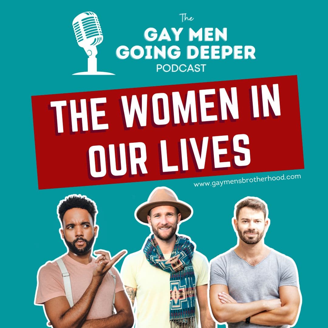 Gay Men Going Deeper episode artwork — The Women in Our Lives