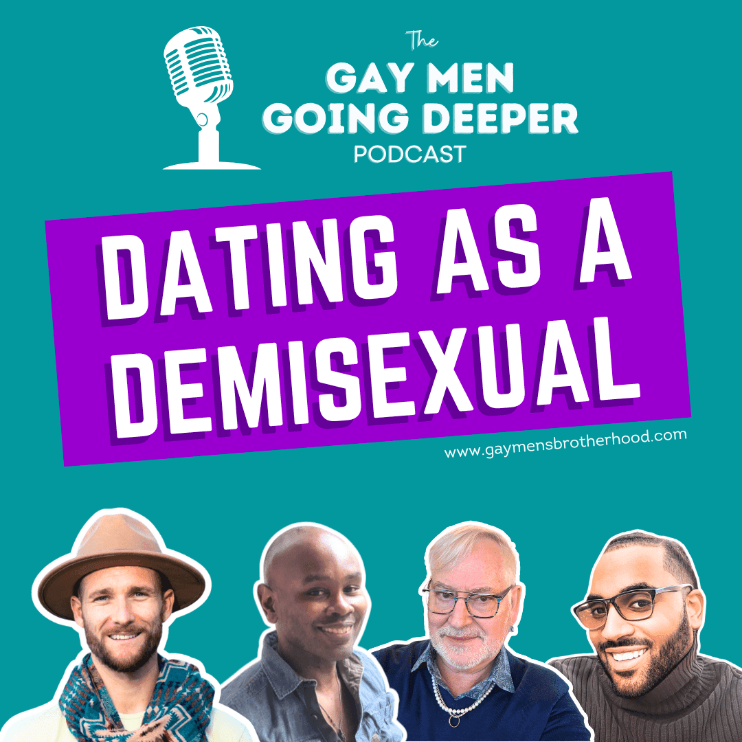Gay Men Going Deeper episode artwork — Dating as a Demisexual