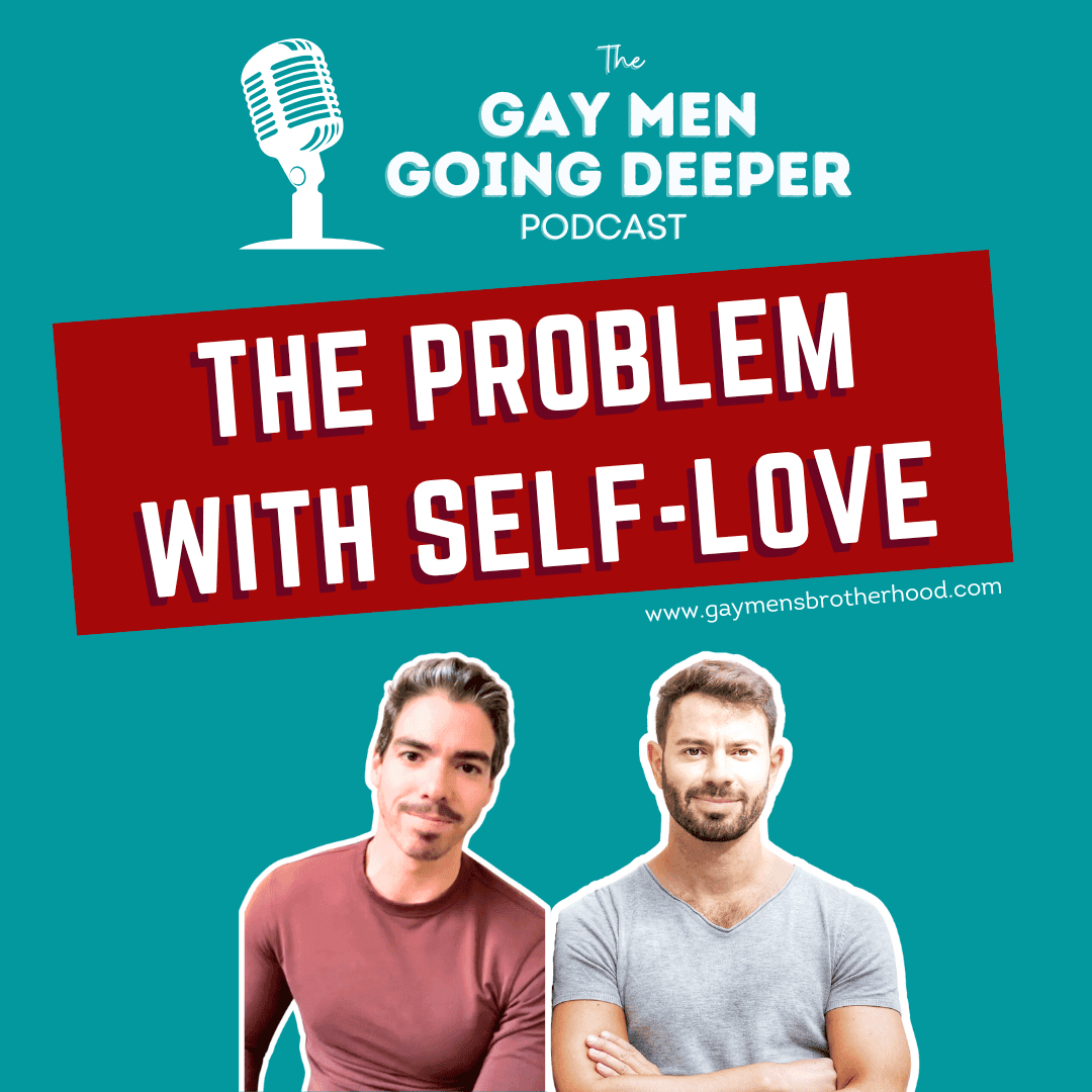Gay Men Going Deeper episode artwork — The Problem With Self-Love