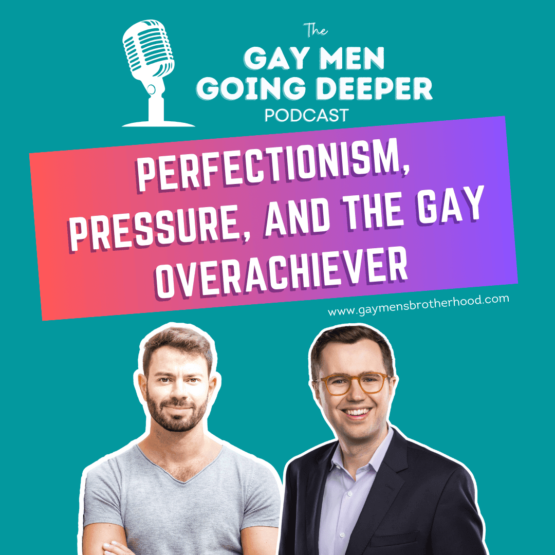 Gay Men Going Deeper episode artwork — Perfectionism, Pressure, and the Gay Overachiever