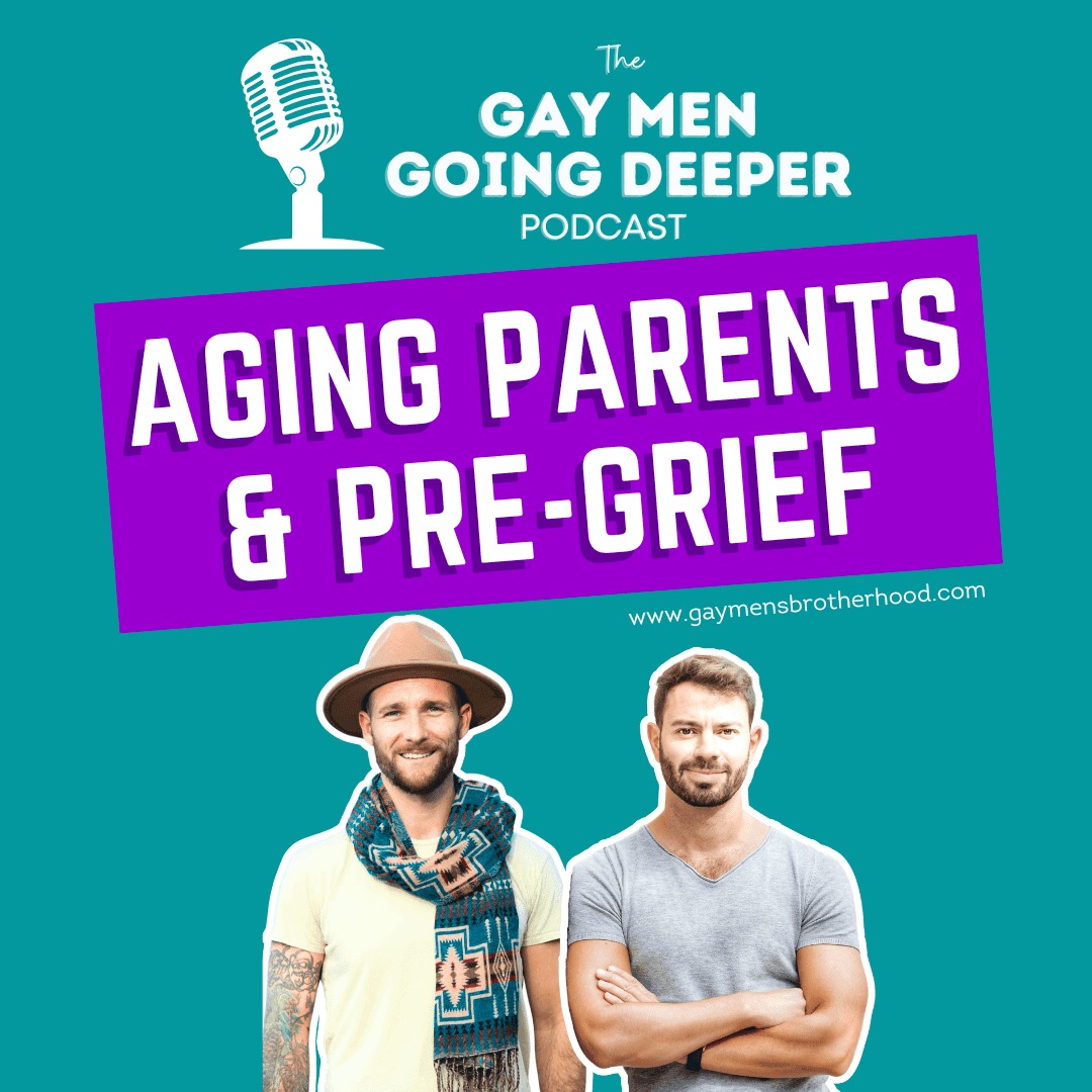 Gay Men Going Deeper episode artwork — Aging Parents and Pre-Grief