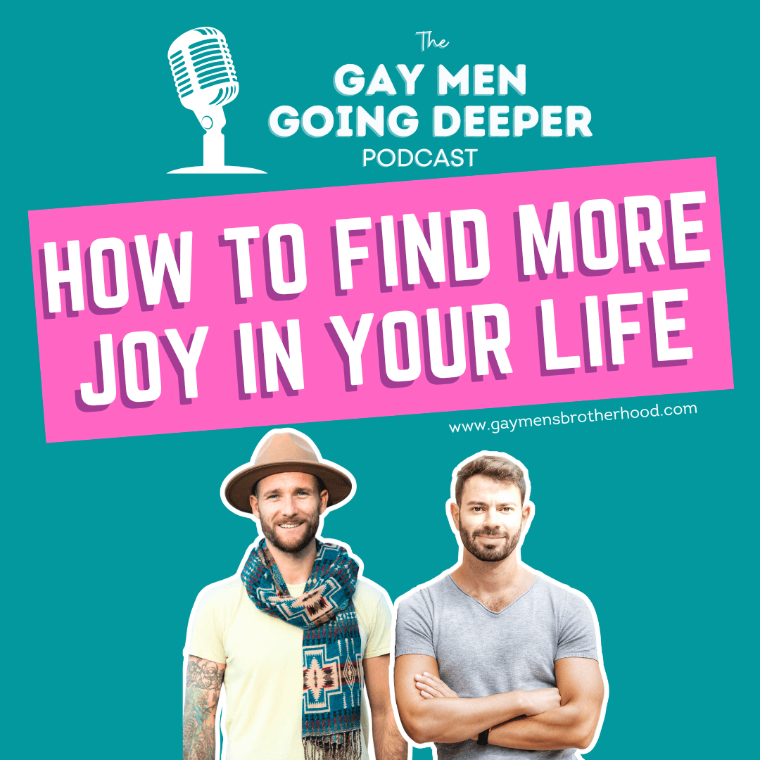 Gay Men Going Deeper episode artwork — How to Find More Joy in Your Life