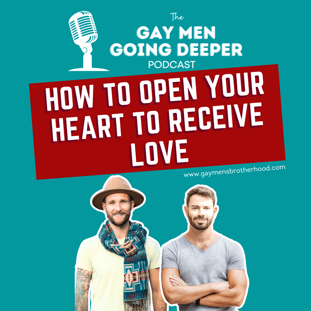 Gay Men Going Deeper episode artwork — How to Open Your Heart to Receive Love