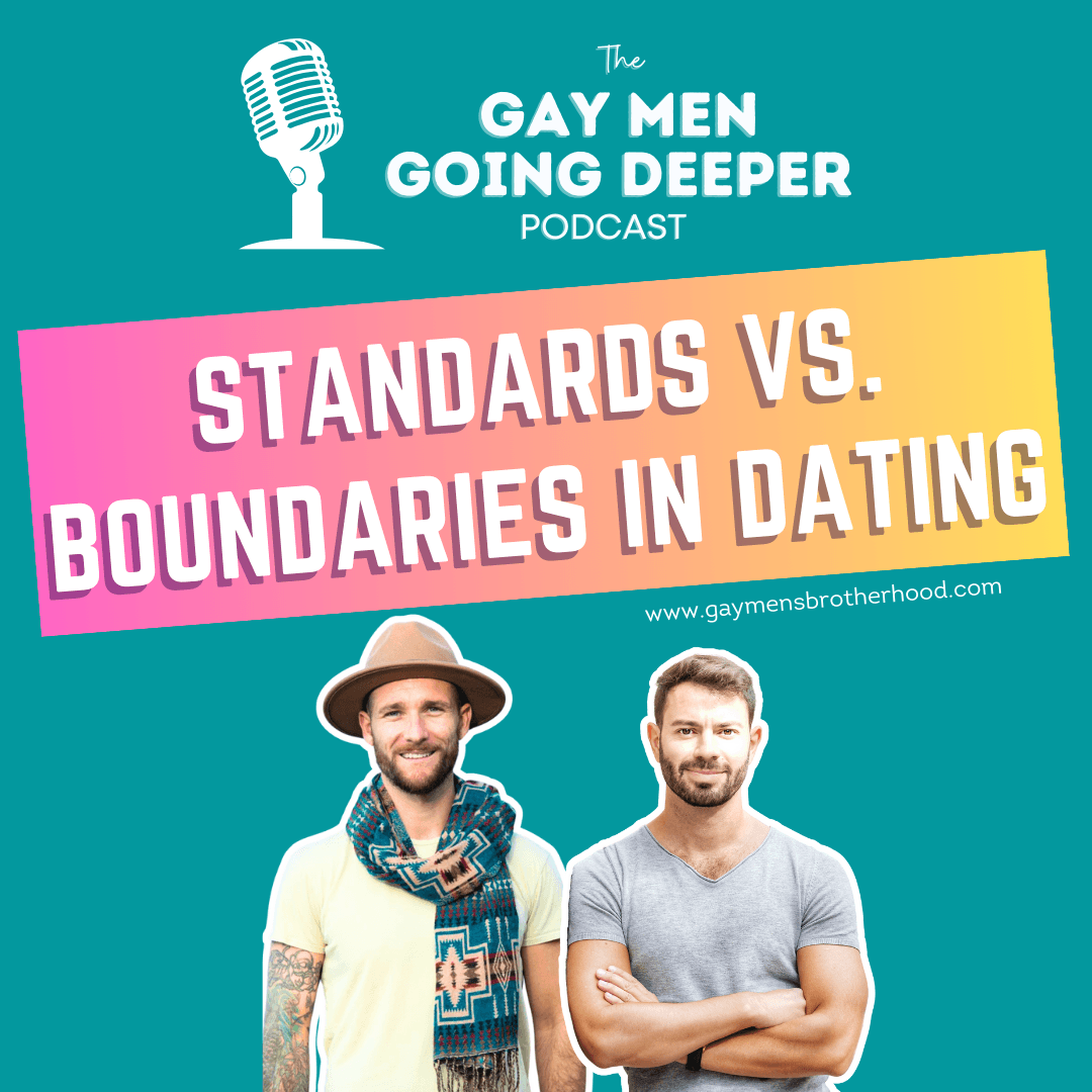 Gay Men Going Deeper episode artwork — Standards vs. Boundaries in Dating