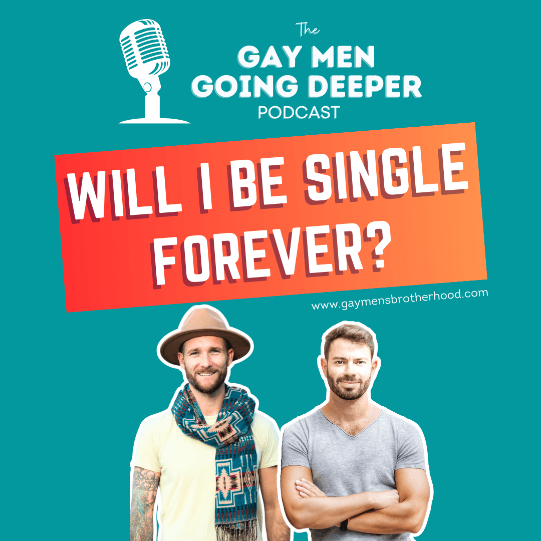 Gay Men Going Deeper episode artwork — Will I Be Single Forever?