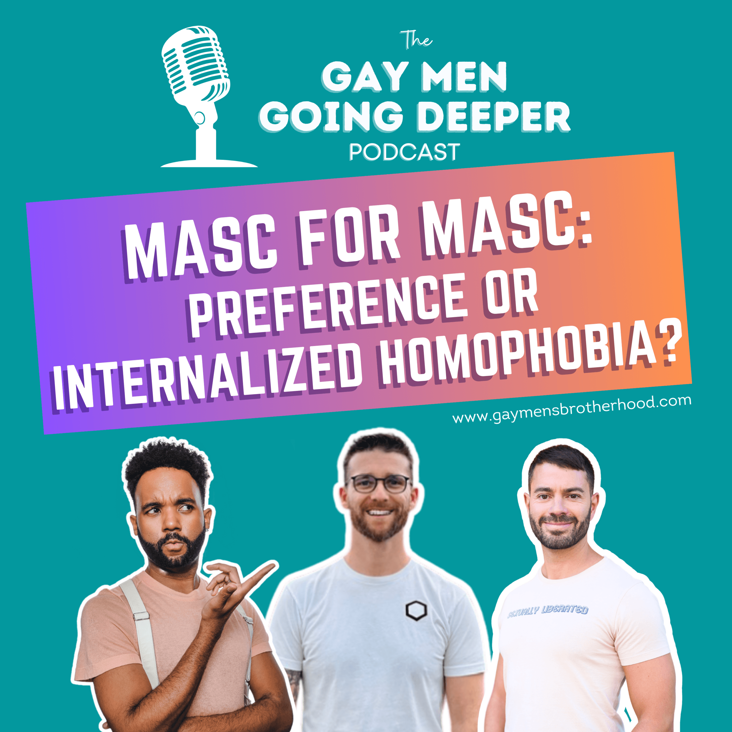 Gay Men Going Deeper podcast episode artwork — Masc for Masc: Preference or Internalized Homophobia?