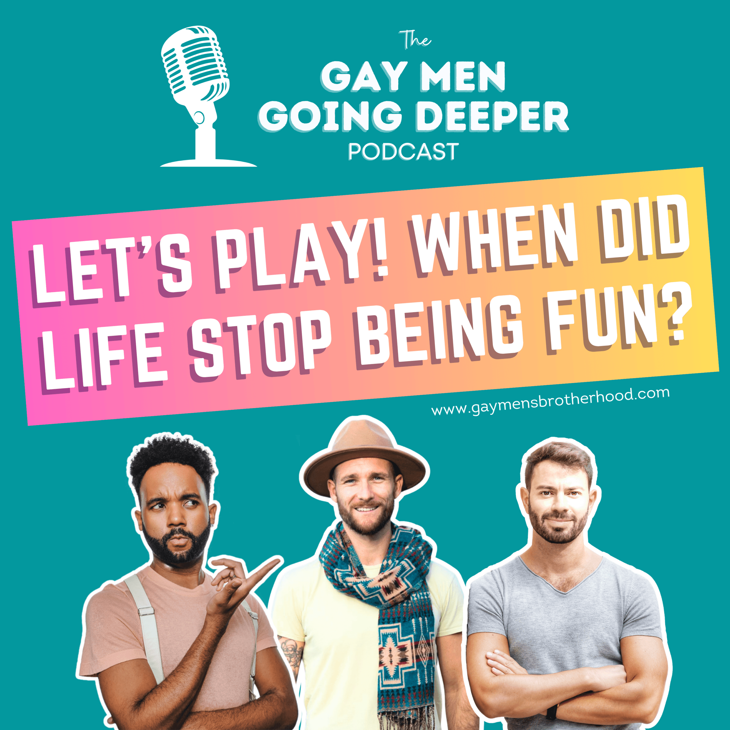 Gay Men Going Deeper podcast episode artwork — Let’s Play! When Did Life Stop Being Fun?