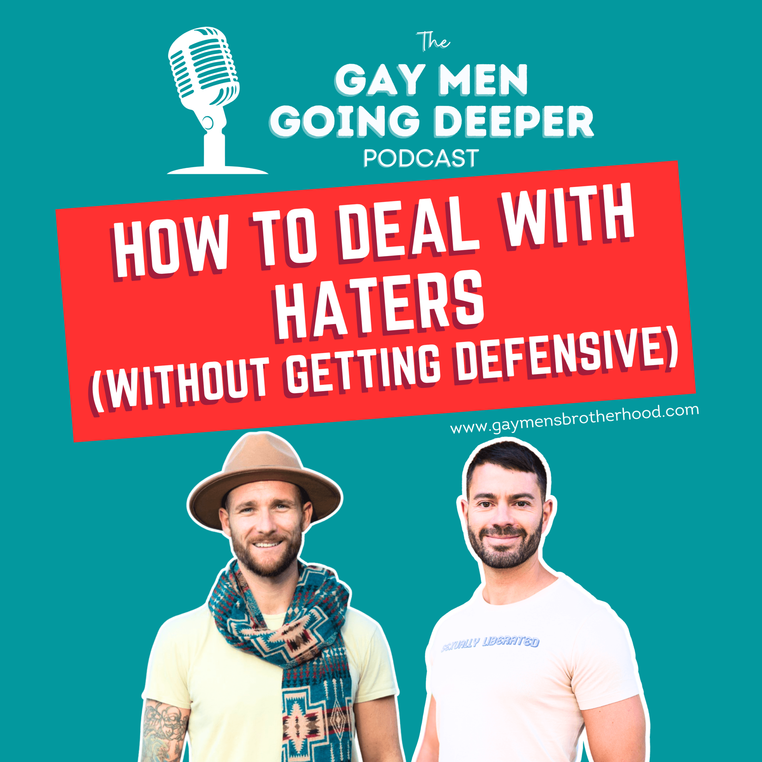Gay Men Going Deeper episode artwork — How To Deal With Haters (Without Getting Defensive)