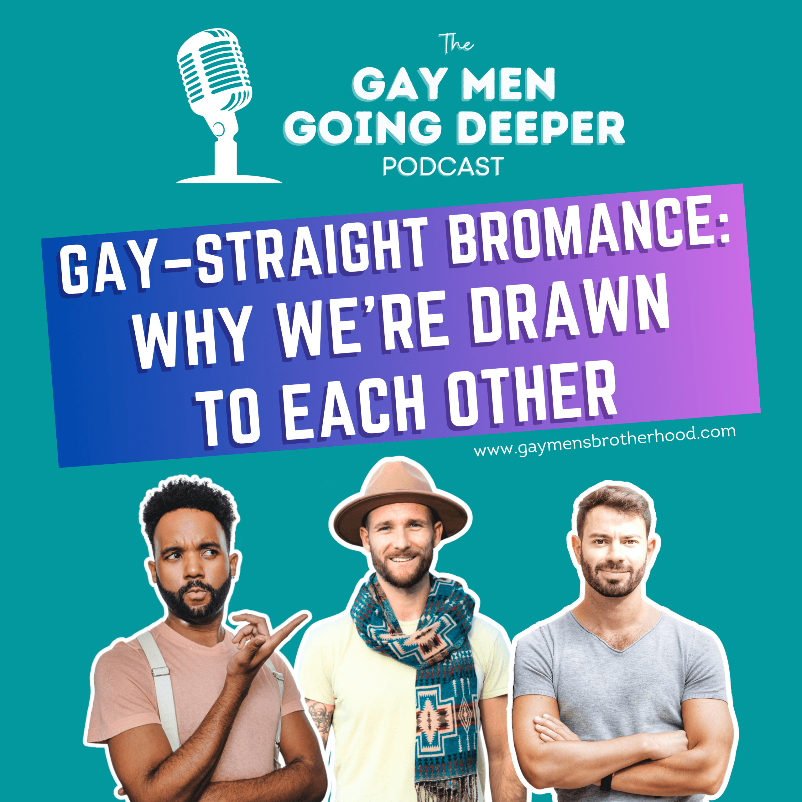 Gay Men Going Deeper episode artwork — Gay–Straight Bromance: Why We’re Drawn to Each Other