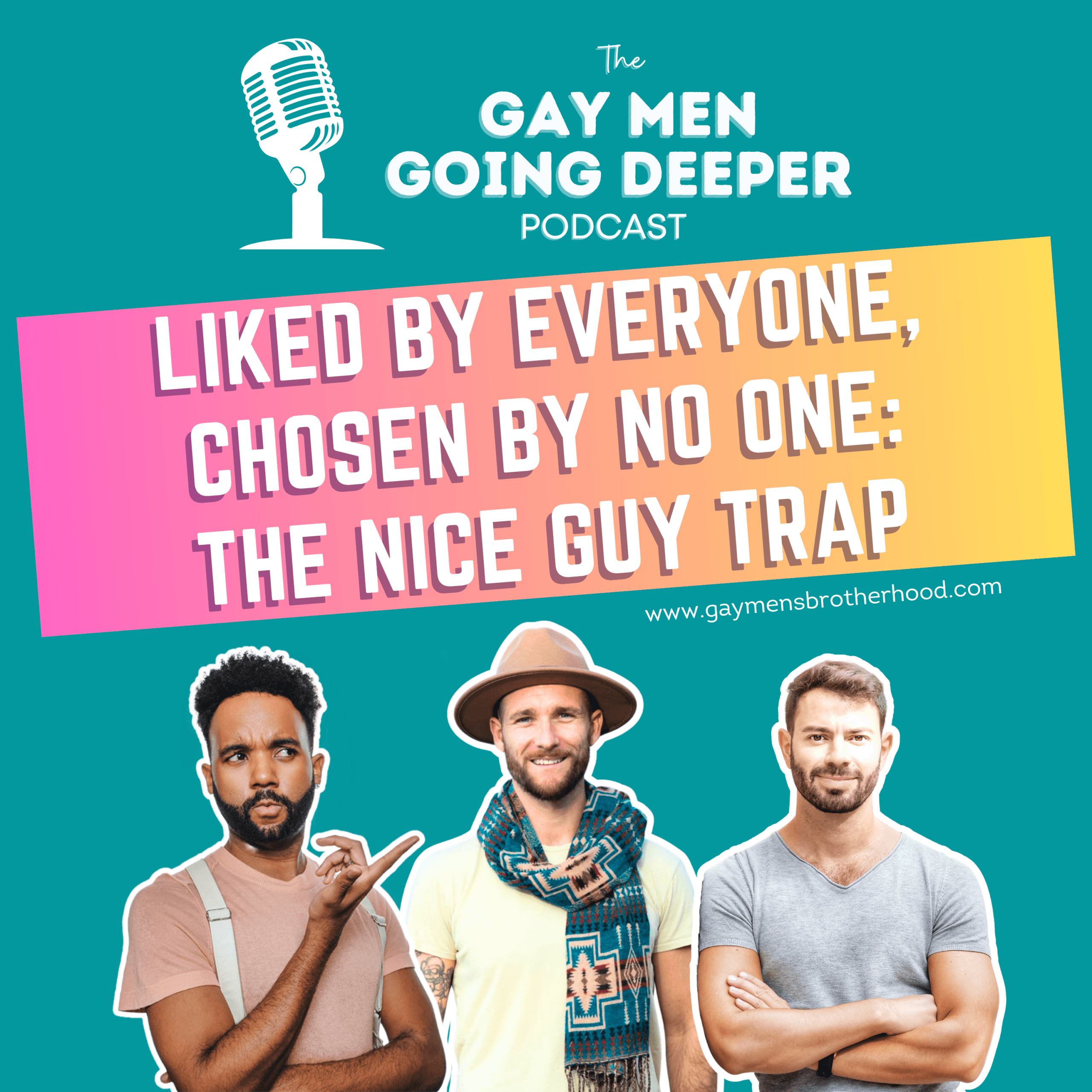 Gay Men Going Deeper episode artwork — Liked by Everyone, Chosen by No One: The Nice Guy Trap