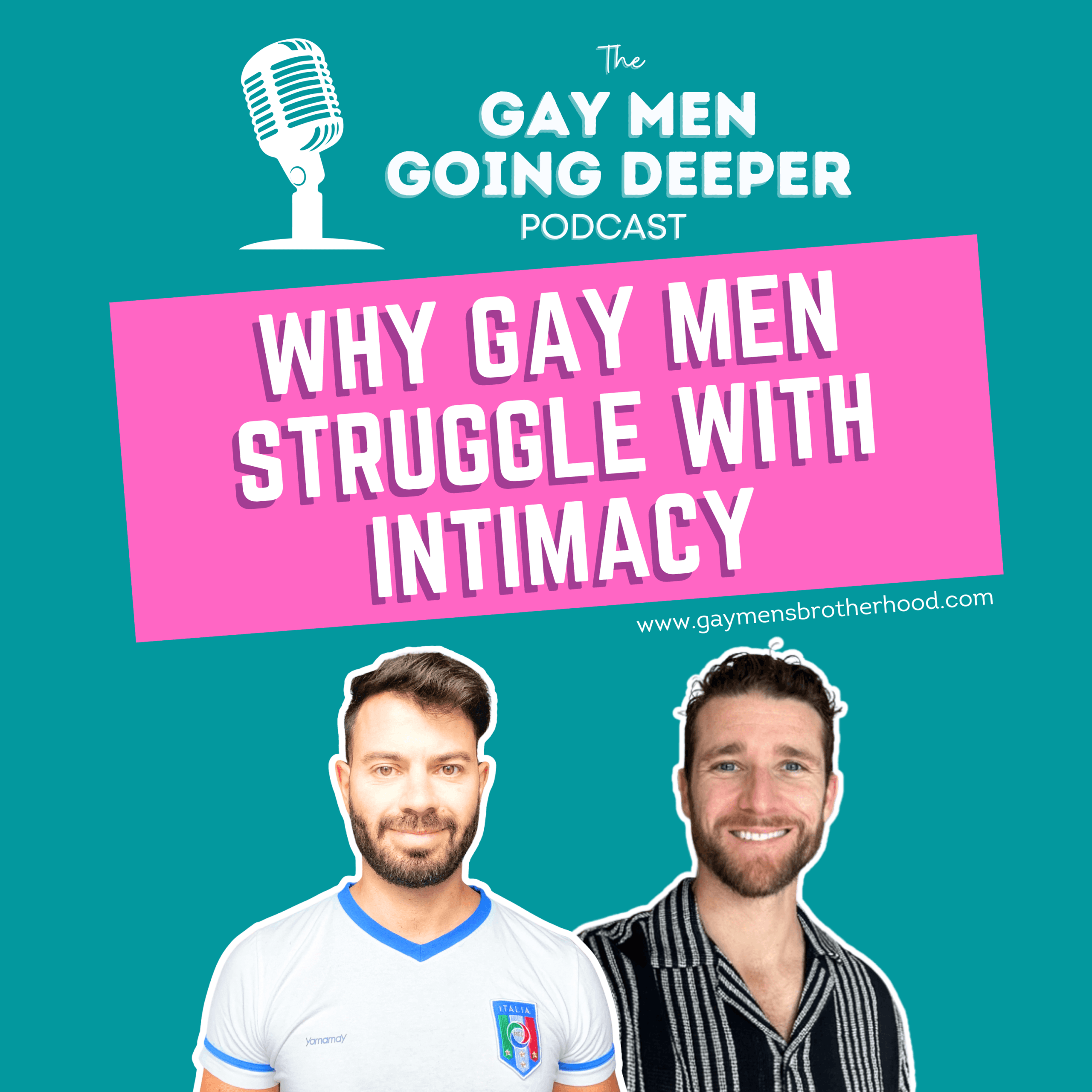 Gay Men Going Deeper episode artwork — Why Gay Men Struggle with Intimacy