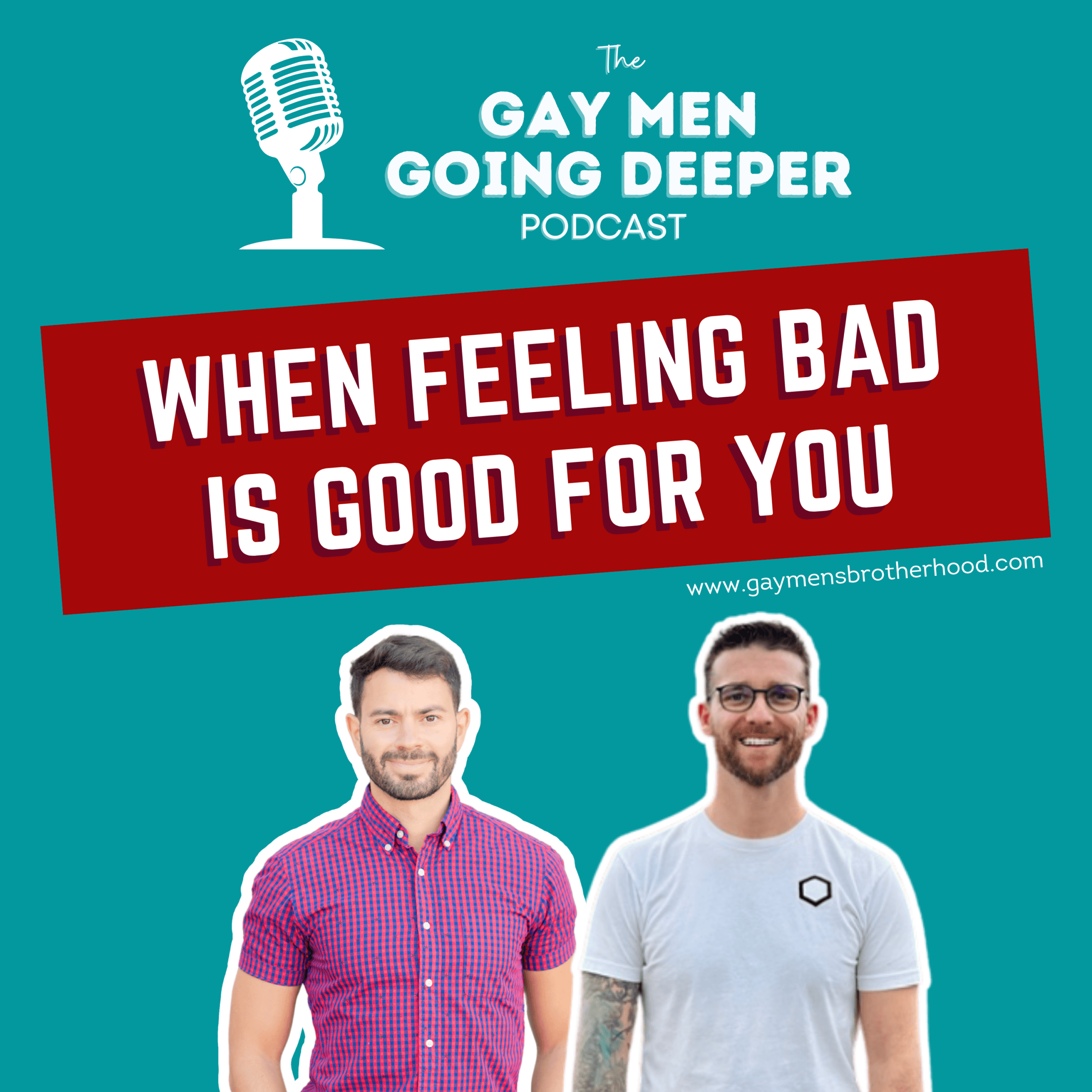 Gay Men Going Deeper episode artwork — When Feeling Bad Is Good For You