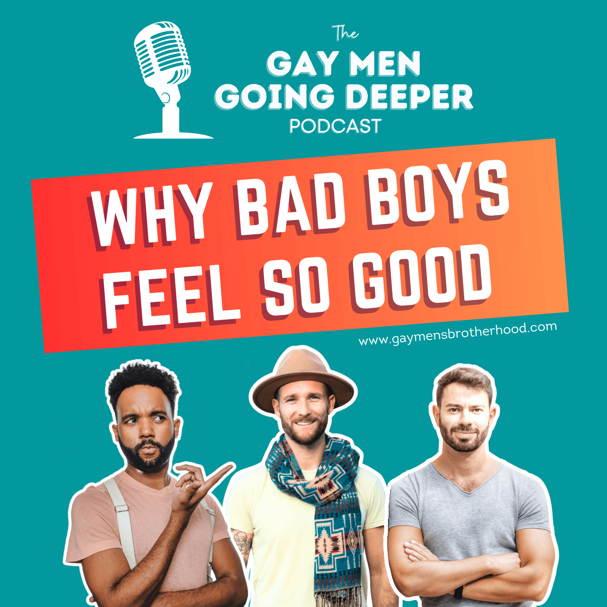 Gay Men Going Deeper episode artwork — Why Bad Boys Feel So Good
