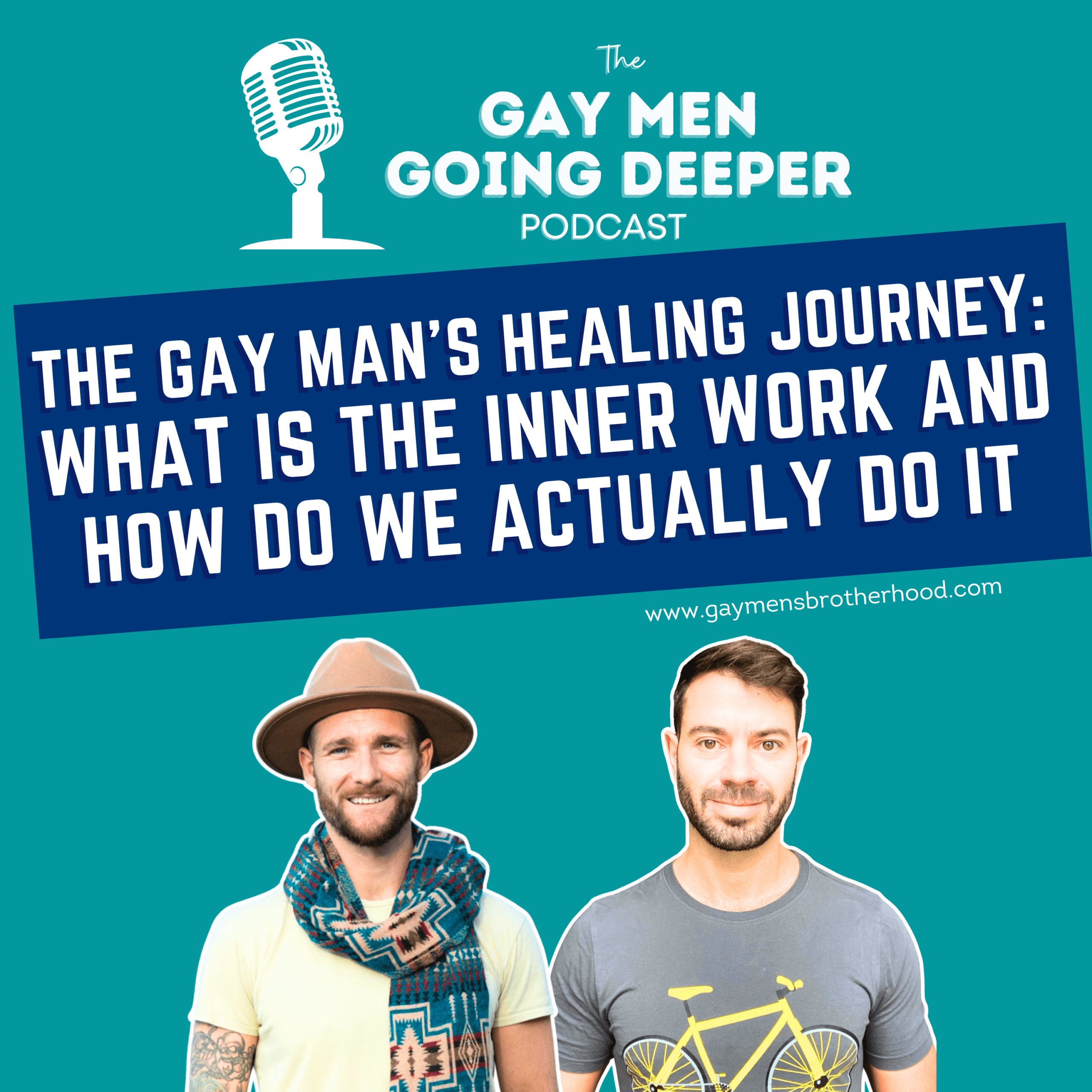 Gay Men Going Deeper episode artwork — The Gay Man’s Healing Journey: What Is The Inner Work And How Do We Actually Do It