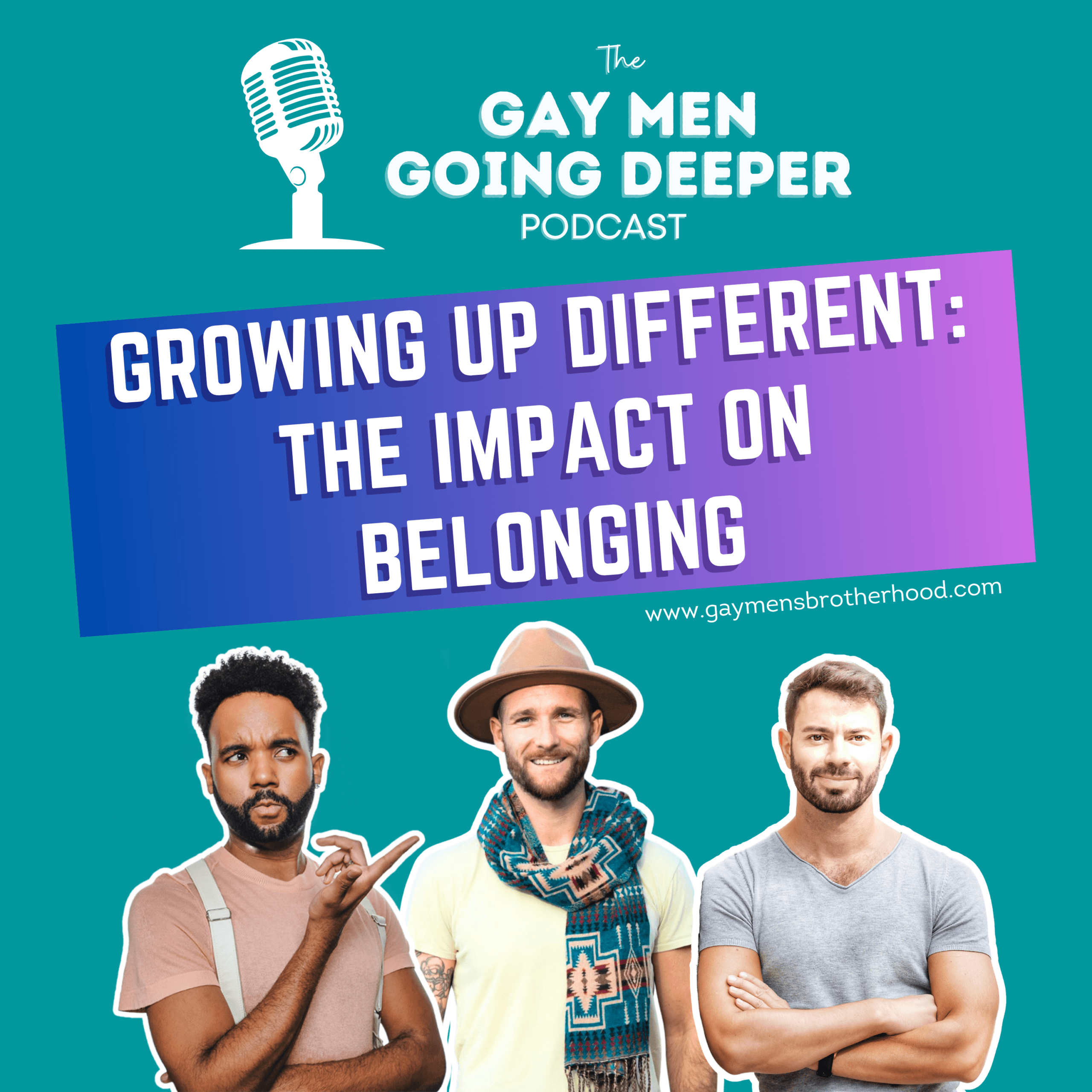 Gay Men Going Deeper episode artwork — Growing Up Different: The Impact on Belonging
